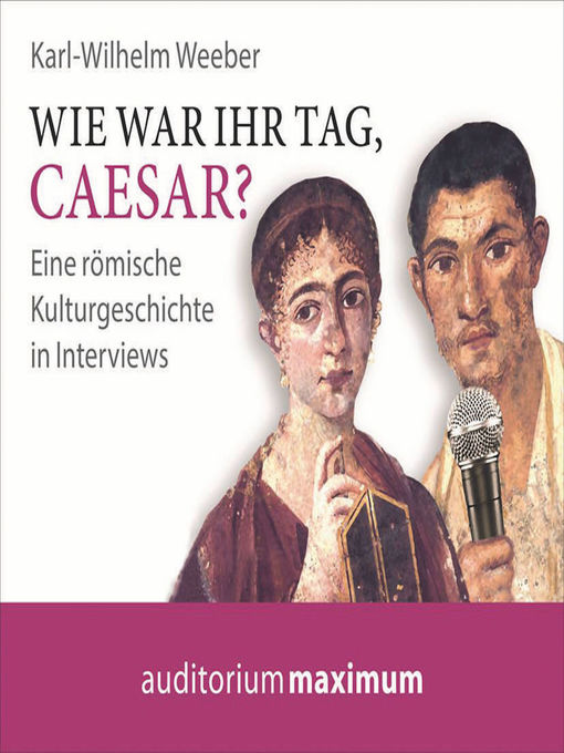 Title details for Wie war Ihr Tag, Caesar? (Ungekürzt) by Karl Wilhelm Weeber - Available